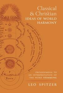 Classical and Christian Ideas of World Harmony di Leo Spitzer edito da Angelico Press
