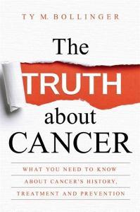 The Truth about Cancer di Ty M. Bollinger edito da Hay House UK Ltd