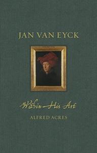 Jan Van Eyck di Alfred Acres edito da Reaktion Books