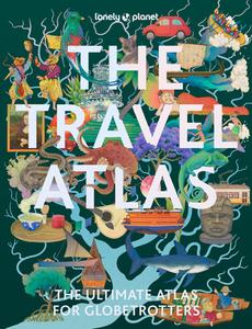 The Travel Atlas di Lonely Planet edito da Lonely Planet