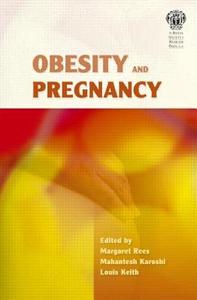 Obesity and Pregnancy di Margaret Rees, M. A. Karoshi, Louis Keith, David W. Purdie edito da Taylor & Francis Ltd