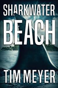 Sharkwater Beach di Tim Meyer edito da Sharkwater Beach