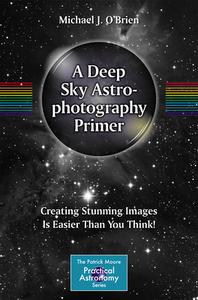 A Deep Sky Astrophotography Primer di Michael O'Brien edito da Springer International Publishing AG