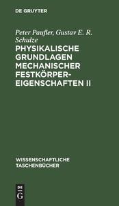 Physikalische Grundlagen mechanischer Festkörpereigenschaften II di Peter Paufler, Gustav E. R. Schulze edito da De Gruyter