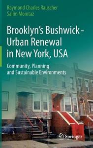 Brooklyn's Bushwick - Urban Renewal in New York, USA di Salim Momtaz, Raymond Charles Rauscher edito da Springer International Publishing