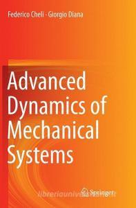 Advanced Dynamics of Mechanical Systems di Federico Cheli, Giorgio Diana edito da Springer International Publishing