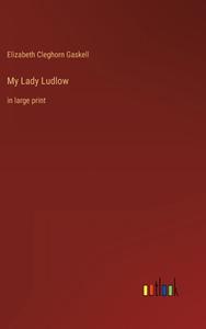 My Lady Ludlow di Elizabeth Cleghorn Gaskell edito da Outlook Verlag