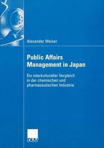 Public Affairs Management in Japan di Alexander Weiser edito da Deutscher Universitätsverlag