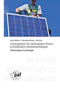 Conception et réalisation d'une installation photovoltaïque di Ismail Baklouti, Mohamed Derbali, Zied Driss edito da PAF