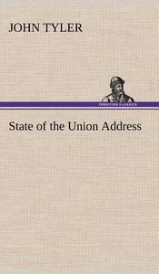 State of the Union Address di John Tyler edito da TREDITION CLASSICS