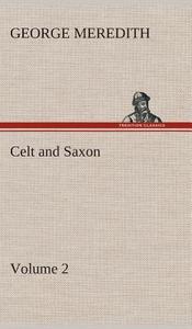 Celt and Saxon - Volume 2 di George Meredith edito da TREDITION CLASSICS