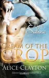 Cream of the Crop - Erste Sahne di Alice Clayton edito da Sieben-Verlag