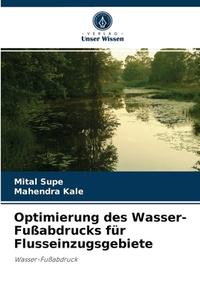 Optimierung des Wasser-Fußabdrucks für Flusseinzugsgebiete di Mital Supe, Mahendra Kale edito da Verlag Unser Wissen