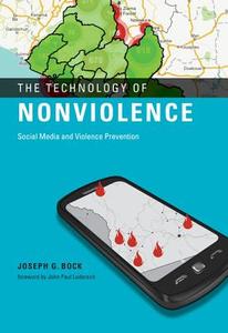The Technology of Nonviolence - Social Media and Violence Prevention di Joseph G. Bock edito da MIT Press