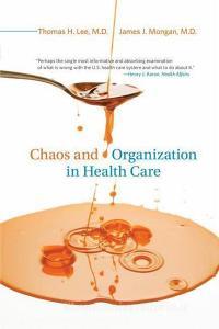 Chaos and Organization in Health Care di Thomas H. Lee edito da MIT Press