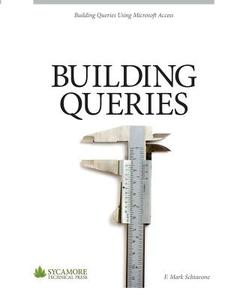 Building Queries: Using Microsoft Access 2010 di F. Mark Schiavone edito da Sycamore Technical Press