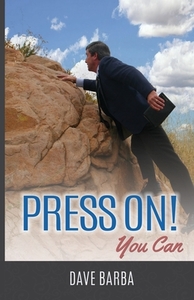 Press On!: You Can di Dr Dave Barba edito da Press On! Ministries