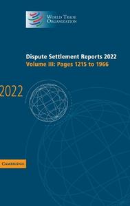 Dispute Settlement Reports 2022: Volume 3, Pages 1215 to 1966 di World Trade Organization edito da Cambridge University Press