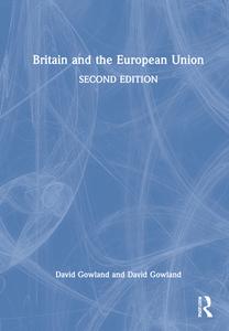 Britain And The European Union di David Gowland edito da Taylor & Francis Ltd