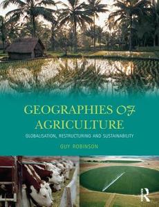 Geographies Of Agriculture di Guy Robinson edito da Taylor & Francis Ltd