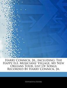 Harry Connick, Jr., Including: The Happy di Hephaestus Books edito da Hephaestus Books