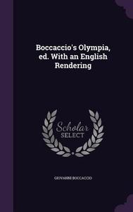 Boccaccio's Olympia, Ed. With An English Rendering di Professor Giovanni Boccaccio edito da Palala Press