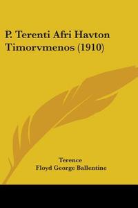 P. Terenti Afri Havton Timorvmenos (1910) di Terence edito da Kessinger Publishing