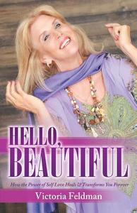 Hello, Beautiful di Victoria Feldman edito da Balboa Press