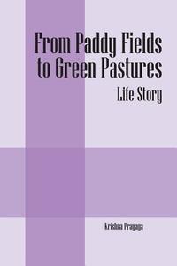 From Paddy Fields To Green Pastures di Krishna Prayaga edito da Outskirts Press