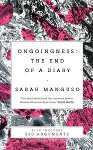 Ongoingness/ 300 Arguments di Sarah Manguso edito da Pan Macmillan