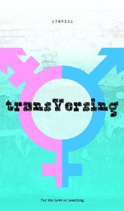 Transversing: Stories by Today's Trans Youth di For the Love of Learning edito da BREAKWATER BOOKS