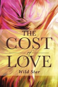 The Cost of Love di Love Wild Star edito da Christian Faith Publishing, Inc