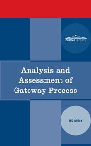 Analysis and Assessment of Gateway Process di The Us Army edito da COSIMO REPORTS