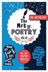 Art of Poetry: An anthology of Pre C20th poems for KS3 di Neil Bowen edito da LIGHTNING SOURCE INC