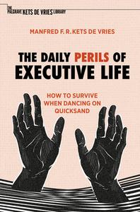 The Daily Perils Of Executive Life di Manfred F. R. Kets de Vries edito da Springer Nature Switzerland AG