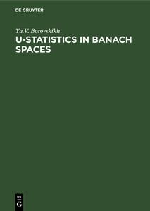 U-Statistics in Banach Spaces di Yu. V. Boroskikh edito da De Gruyter