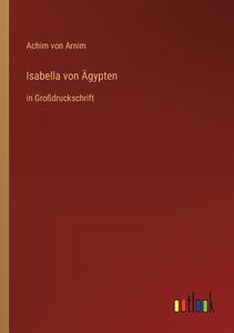 Isabella von Ägypten di Achim Von Arnim edito da Outlook Verlag