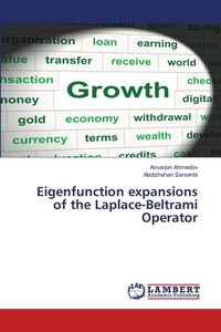 Eigenfunction expansions of the Laplace-Beltrami Operator di Anvarjon Ahmedov, Abzhahan Sarsenbi edito da LAP Lambert Academic Publishing