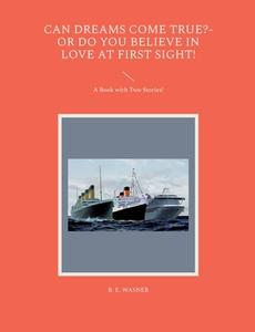 Can Dreams Come True?-Or Do You Believe In Love At First Sight! di B. E. Wasner edito da Books on Demand