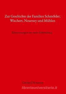 Zur Geschichte der Familien Schmölder, Wiechert, Nourney und Mühlen di Gerhard Nourney edito da Books on Demand
