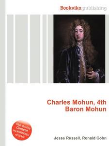 Charles Mohun, 4th Baron Mohun di Jesse Russell, Ronald Cohn edito da Book On Demand Ltd.