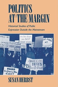 Politics at the Margin di Susan Herbst edito da Cambridge University Press