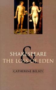 Shakespeare and the Loss of Eden: The Construction of Family Values in Early Modern Culture di Catherine Belsey edito da Rutgers University Press