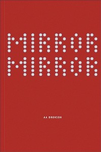 Mirror di A. A. Bronson edito da MIT List Visual Arts Center