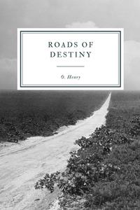 Roads Of Destiny di O. Henry edito da Independently Published