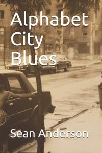 Alphabet City Blues di Sean Anderson edito da Independently Published