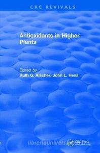 Revival: Antioxidants in Higher Plants (1993) di Ruth G. (VPI & State University) Alscher, John L. (VPI & State University) Hess edito da Taylor & Francis Ltd