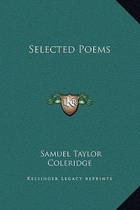 Selected Poems di Samuel Taylor Coleridge edito da Kessinger Publishing