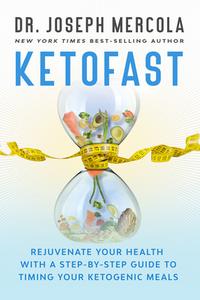 Ketofast: Rejuvenate Your Health with a Step-By-Step Guide to Timing Your Ketogenic Meals di Joseph Mercola edito da HAY HOUSE