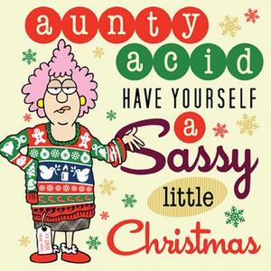 Aunty Acid: Have Yourself A Sassy Little Christmas di Ged Backland edito da Gibbs M. Smith Inc